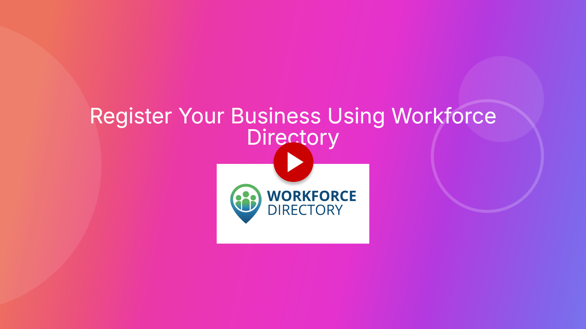 Step 1: Register your business using Workforce Directory